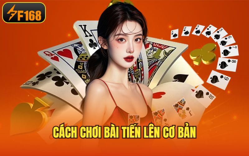 Cách chơi bài tiến lên cơ bản