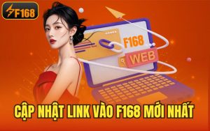 Cập Nhật Link Vào F168 Mới Nhất Năm 2025 Cho Hội Viên 