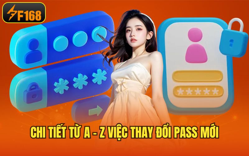 Chi tiết từ A - Z việc thay đổi pass mới