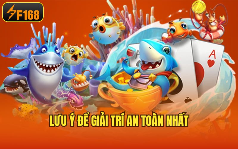 Lưu ý để giải trí an toàn nhất