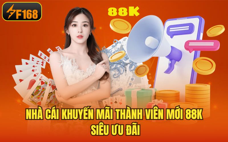 Nhà cái khuyến mãi thành viên mới 88K siêu ưu đãi