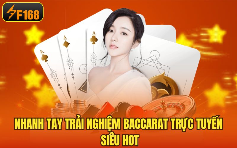 Nhanh tay trải nghiệm baccarat trực tuyến siêu hot