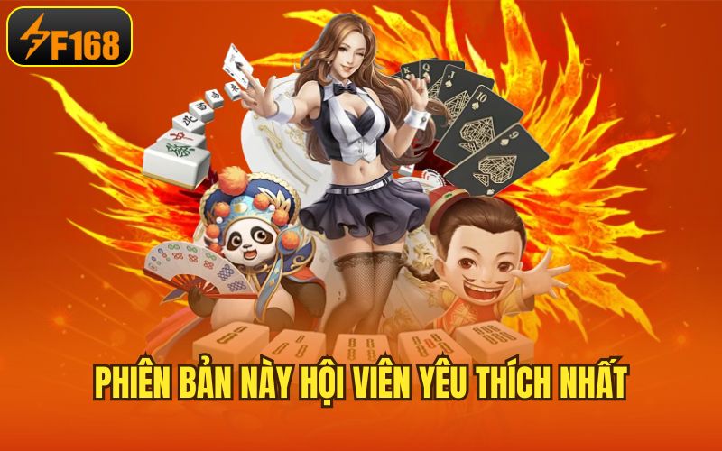 Phiên bản này hội viên yêu thích nhất