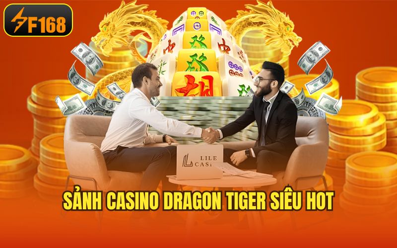 Sảnh casino dragon tiger siêu hot