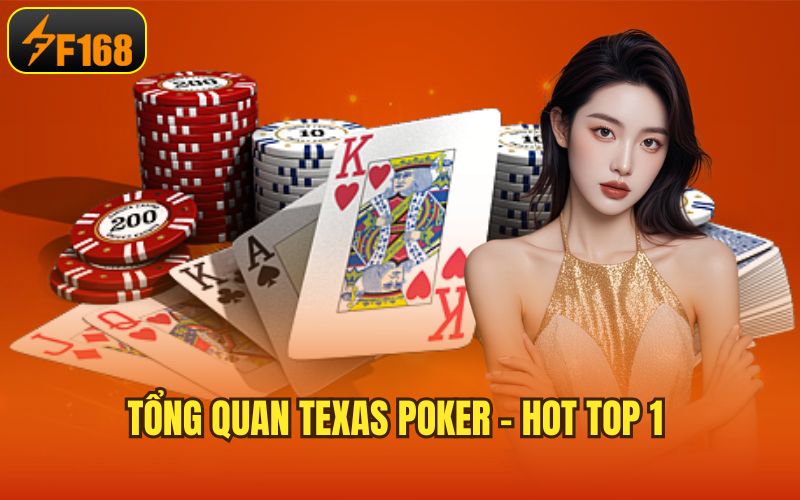 Tổng quan Texas Poker- hot top 1 