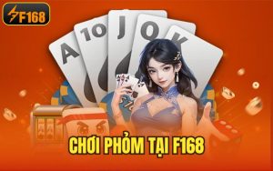 Chơi Phỏm Tại F168 – Tựa Game Hấp Dẫn, Thưởng Cao