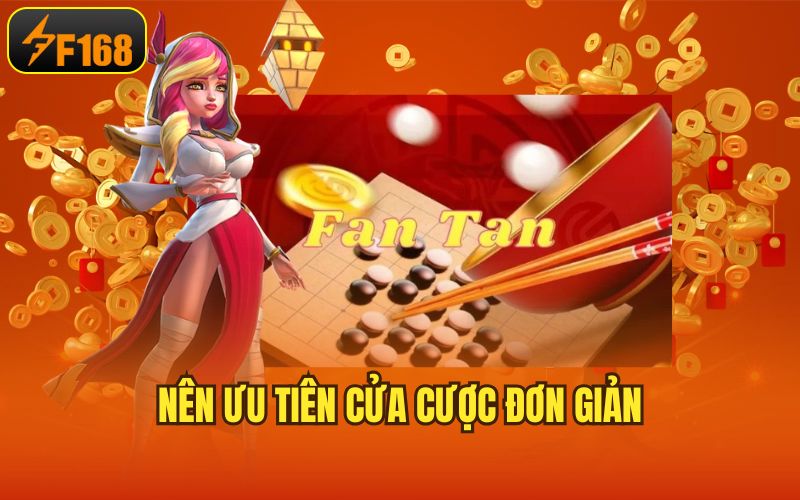 Nên ưu tiên cửa cược đơn giản