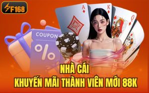 Nhà Cái Khuyến Mãi Thành Viên Mới 88K Mới Nhất Tại F168