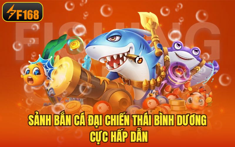 Sảnh bắn cá đại chiến Thái Bình Dương cực hấp dẫn