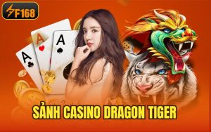 Sảnh Casino Dragon Tiger – Phiên Bản Giải Trí Siêu Hấp Dẫn