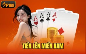 Tiến Lên Miền Nam – Game Bài Đổi Thưởng Cực Hot Tại F168